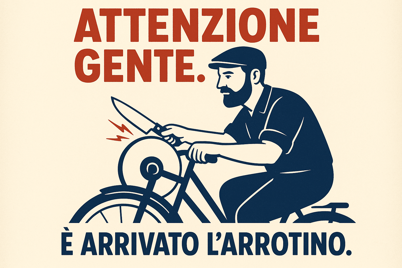 Crea una immagine con stile moderno e bella fa vedere, con questo testo, e fai attenzione che il testo sia corretto e la grafica accattivante. Oltre al testo ci deve essere una grafica attinente all'attività dell'arrotino: Attenzione gente. E' arrivato l'arrotino. Crea una immagine con stile moderno e bella fa vedere, con questo testo, e fai attenzione che il testo sia corretto e la grafica accattivante. Oltre al testo ci deve essere una grafica attinente all'attività dell'arrotino: Attenzione gente. E' arrivato l'arrotino.